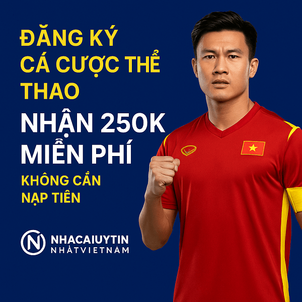 Đăng Ký Cá Cược Thể Thao Nhận 250K