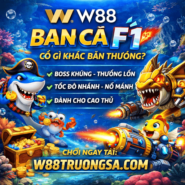 Bắn Cá F1 W88 Là Gì? Có Gì Khác So Với Bắn Cá W88 Bản Thường?