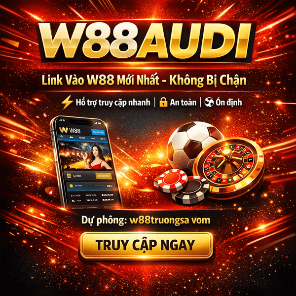 W88Audi – Link Vào W88 Mới Nhất, An Toàn & Không Bị Chặn 2026